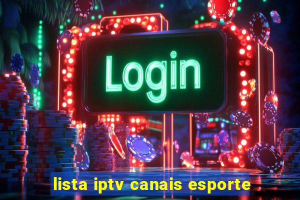 lista iptv canais esporte